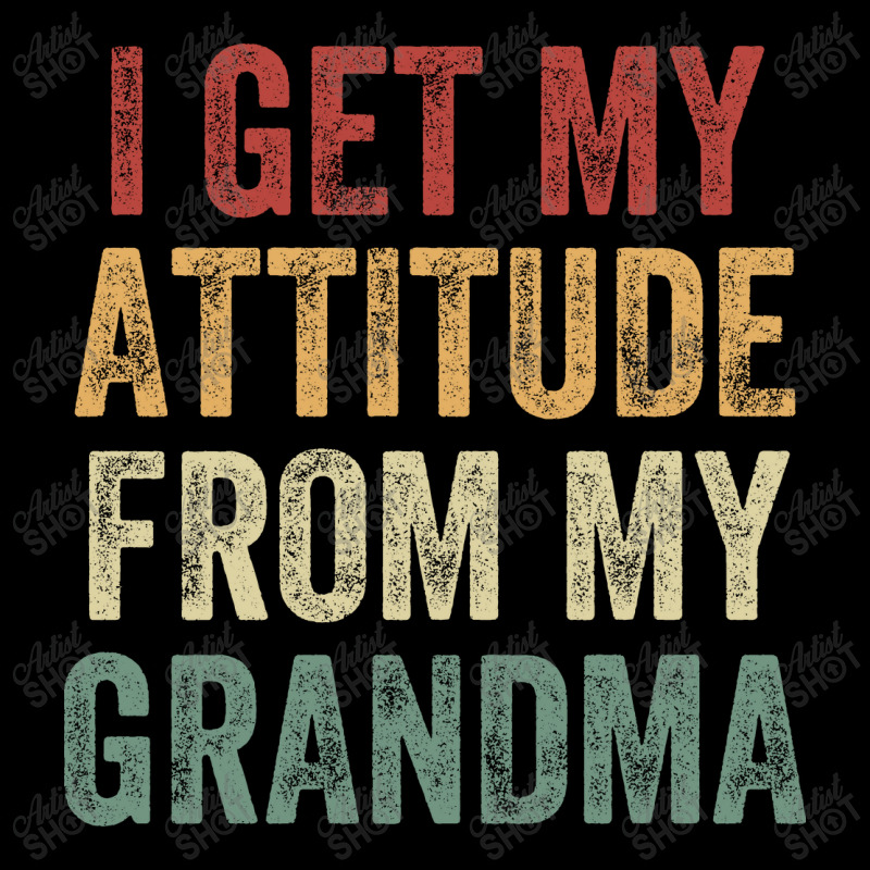 I Get My Attitude From My Grandma Pocket T-shirt | Artistshot