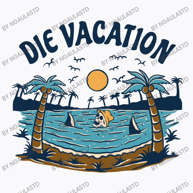 Die Vacation T-shirt | Artistshot