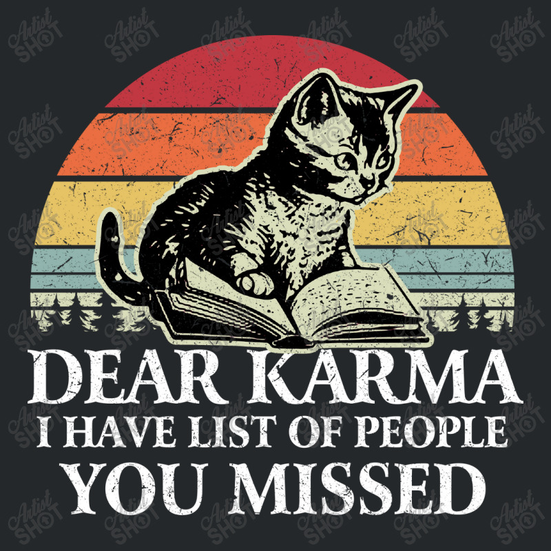 Dear Karma I Have List Of People You Missed Crewneck Sweatshirt by NQ Artist | Artistshot