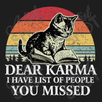 Dear Karma I Have List Of People You Missed Classic T-shirt | Artistshot