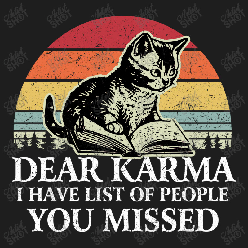 Dear Karma I Have List Of People You Missed Classic T-shirt by NQ Artist | Artistshot