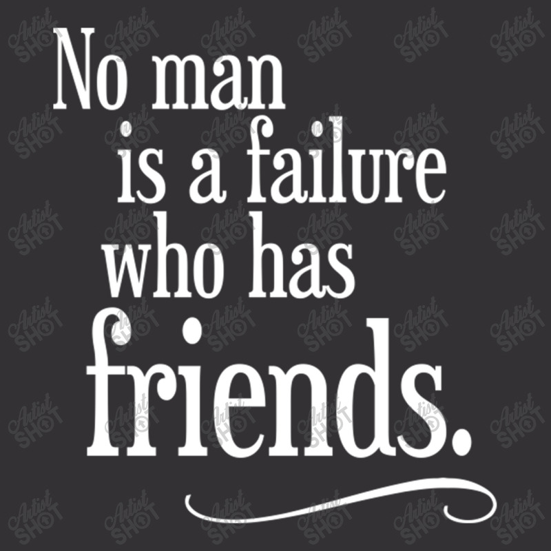 No Man Is A Failure Who Has Friends Vintage Hoodie | Artistshot