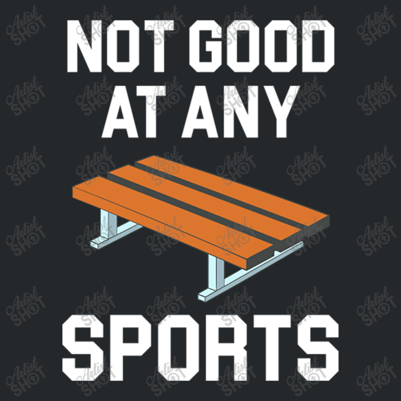 Not Good At Any Sports   Buddy Bench Joke Crewneck Sweatshirt | Artistshot