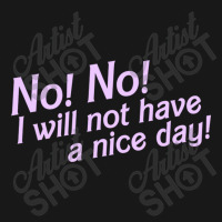 No I Will Not Have A Nice Day! Flannel Shirt | Artistshot