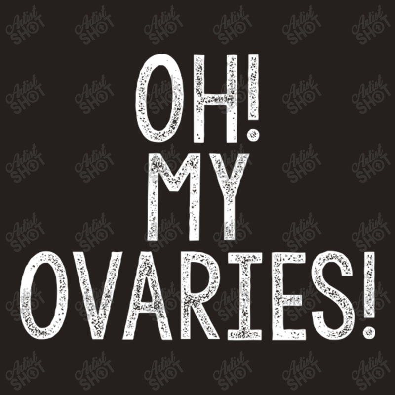 Oh! My Ovaries! Tank Top | Artistshot