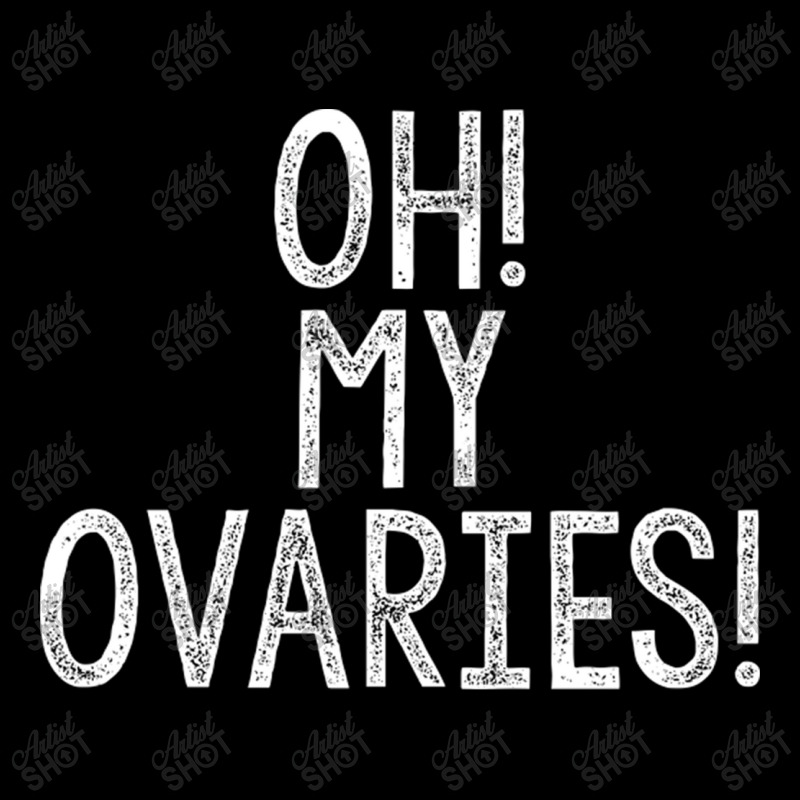 Oh! My Ovaries! Long Sleeve Shirts | Artistshot