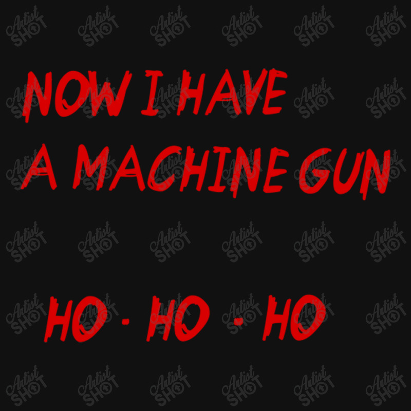 Now I Have A Machine Gun Ho Ho Ho Iphone 13 Pro Max Case | Artistshot