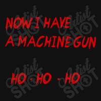 Now I Have A Machine Gun Ho Ho Ho Metal Print Square | Artistshot