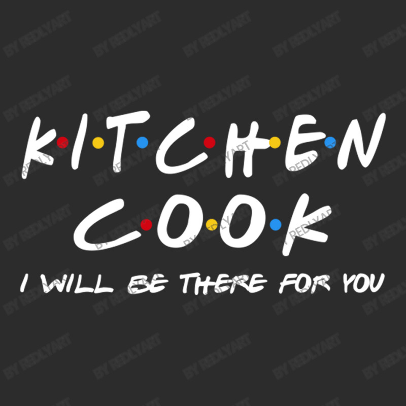 Kitchen Cook   I'll Be There For You Exclusive T-shirt | Artistshot