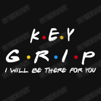 Key Grip   I'll Be There For You Gifts Graphic T-shirt | Artistshot