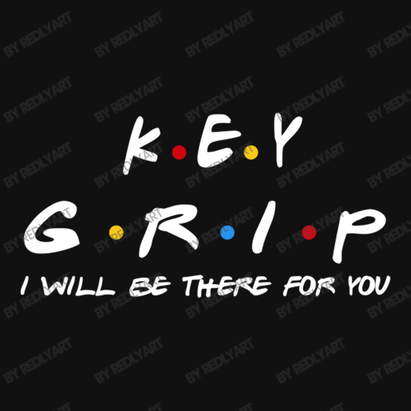 Key Grip   I'll Be There For You Gifts Graphic T-shirt | Artistshot