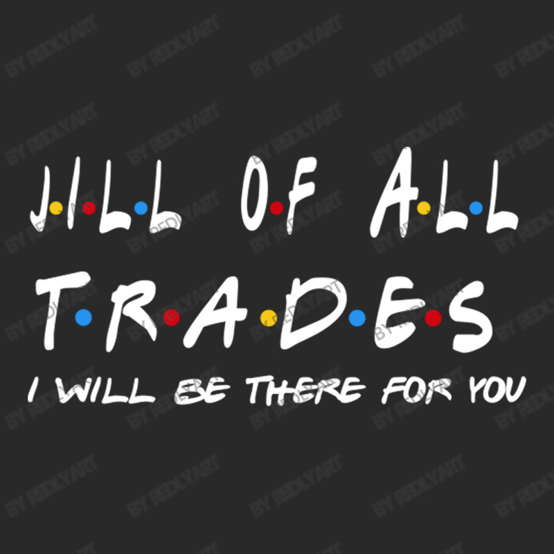 Jill Of All Trades   I'll Be There For You Gifts Toddler T-shirt | Artistshot