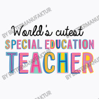 World S Cutest Special Education Teacher T-shirt | Artistshot