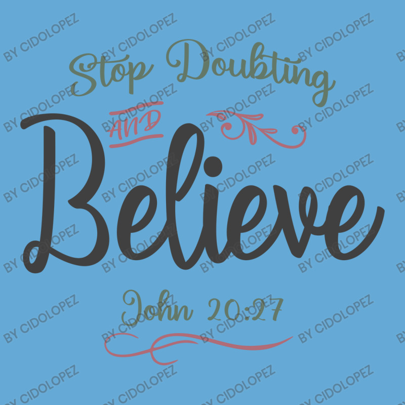 Faith Ignited - Stop Doubting And Believe Design Basic T-shirt | Artistshot