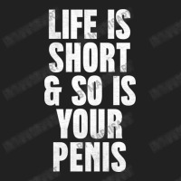 Life Is So Is Your Penis    Humorous T Basic T-shirt | Artistshot