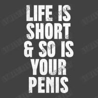 Life Is So Is Your Penis    Humorous T Vintage T-shirt | Artistshot