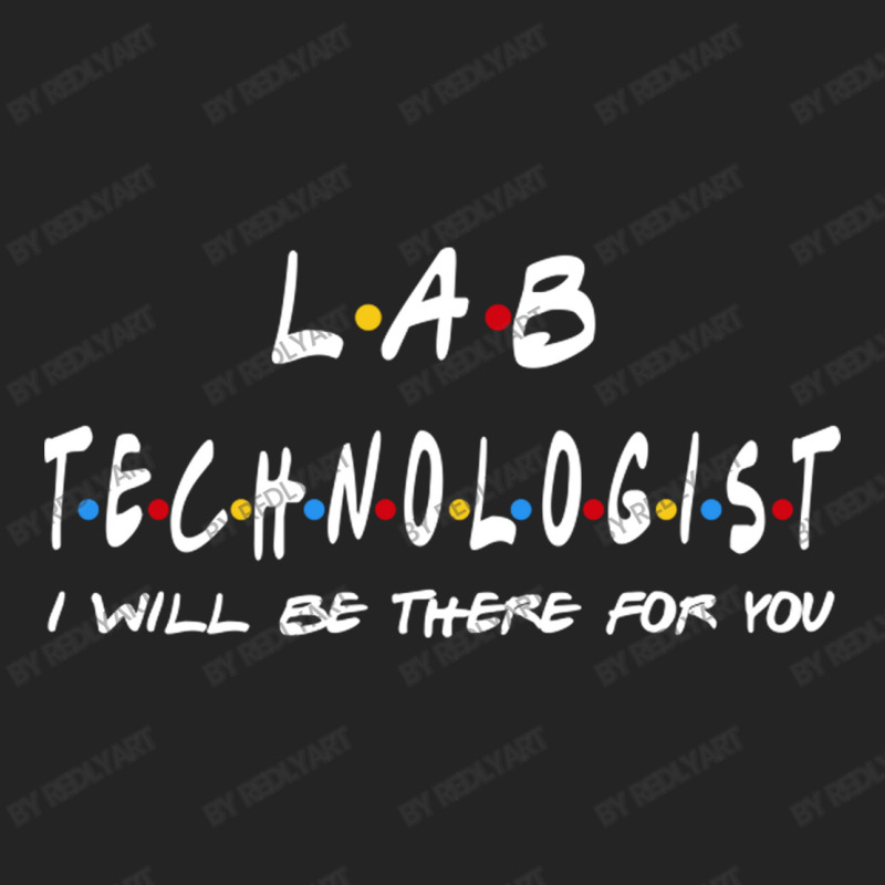 Lab Technologist   I'll Be There For You Gifts 3/4 Sleeve Shirt | Artistshot