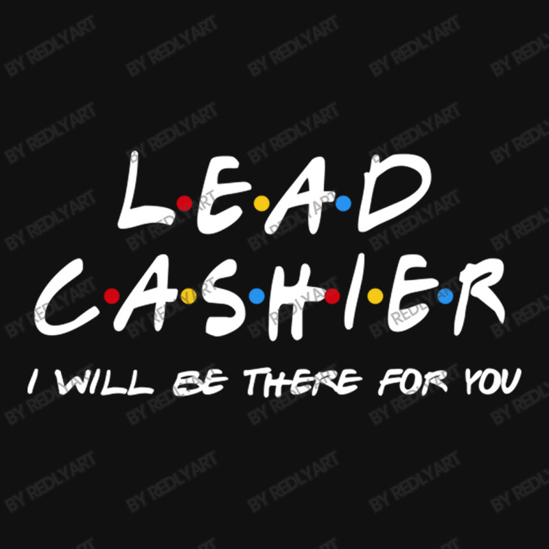 Lead Cashier   I'll Be There For You Graphic T-shirt | Artistshot