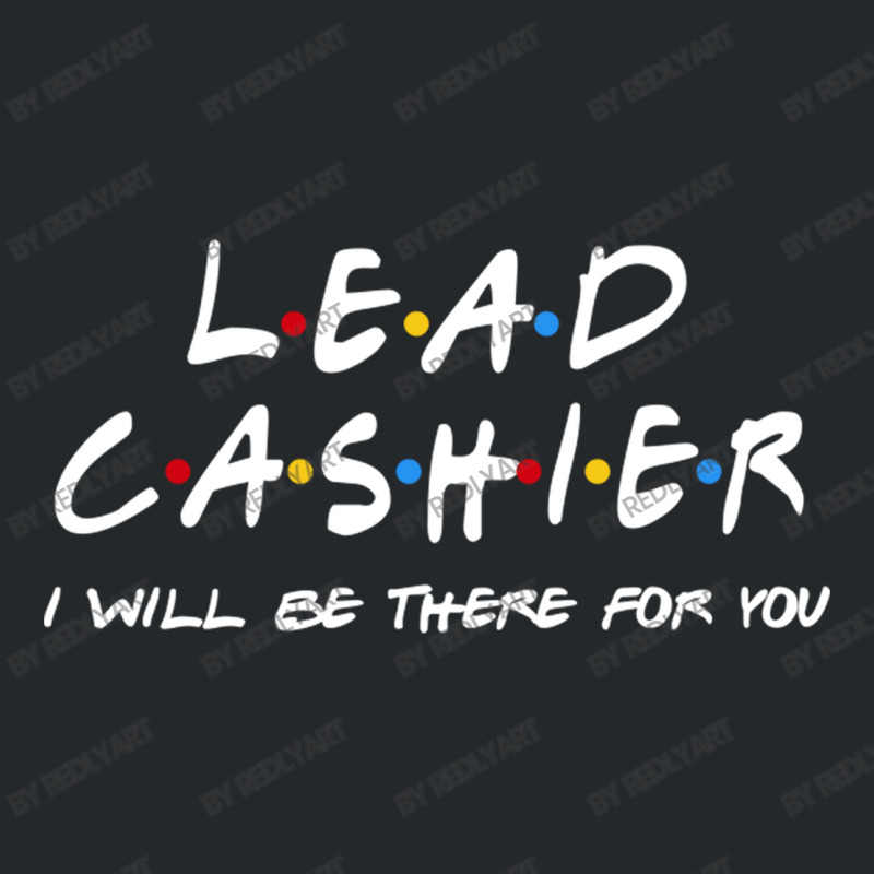 Lead Cashier   I'll Be There For You Crewneck Sweatshirt | Artistshot