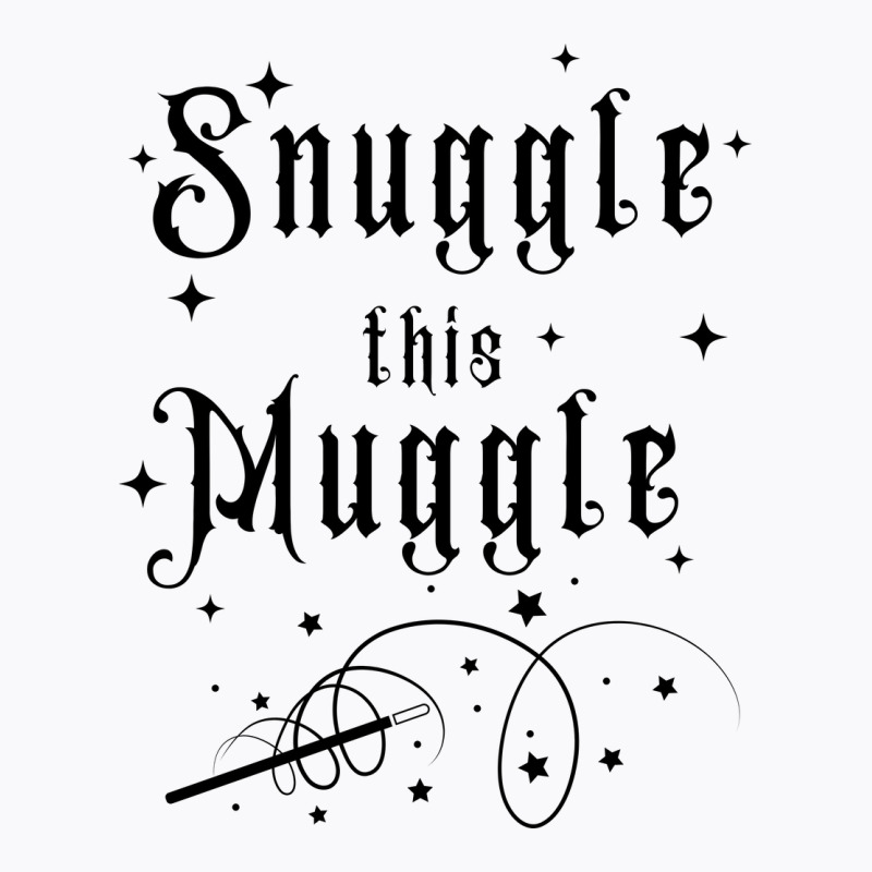 Snuggle This Muggle T-Shirt by MR.MeeD | Artistshot