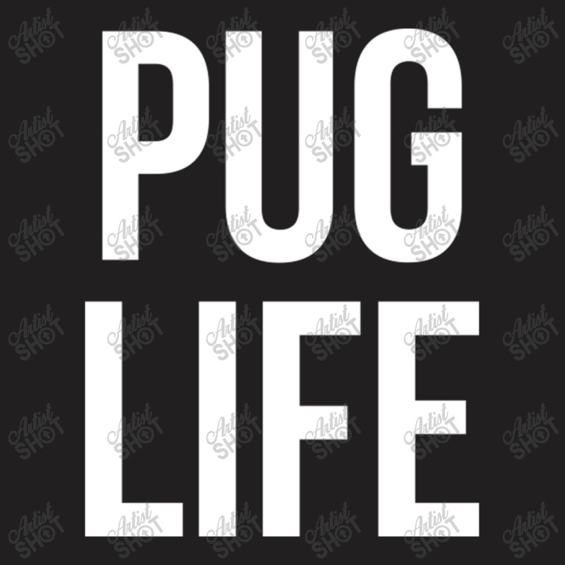 Pug Life T-shirt | Artistshot