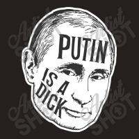 Putin Is A Dick (bw) Tank Top | Artistshot