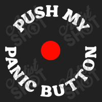 Push My Panic Button Basic T-shirt | Artistshot