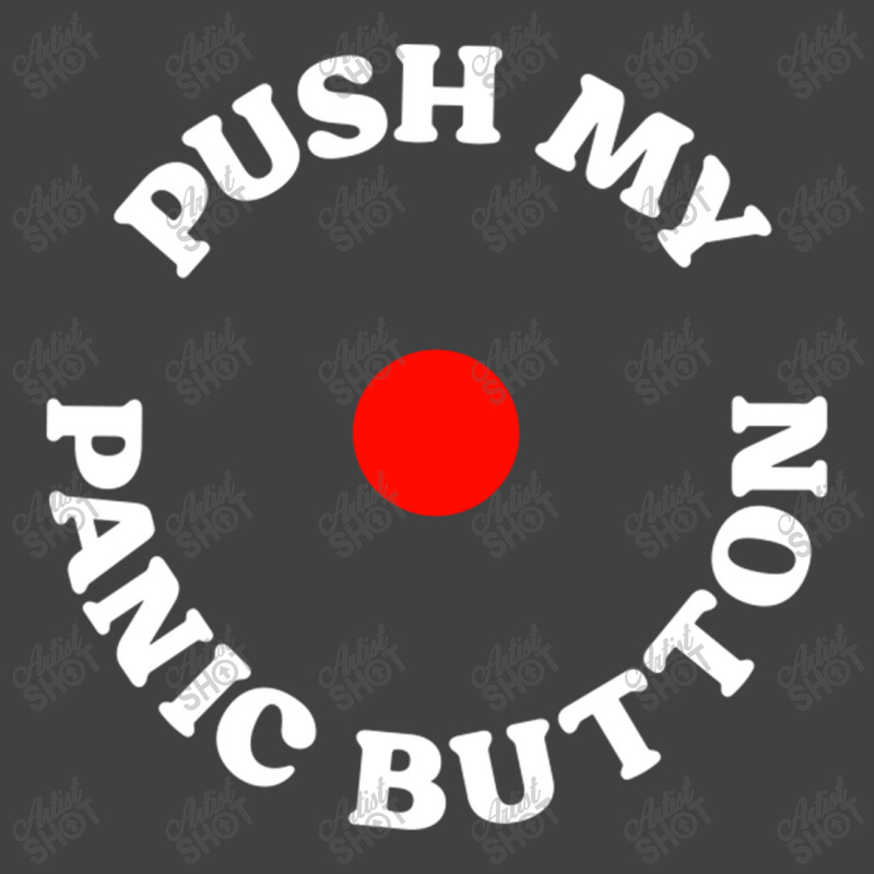 Push My Panic Button Vintage T-shirt | Artistshot