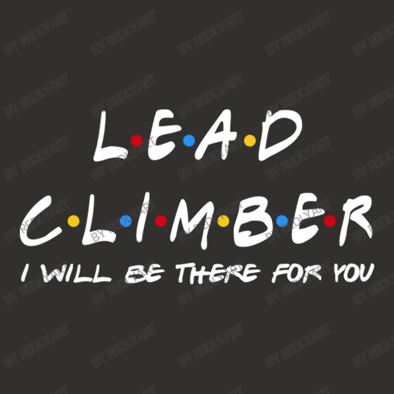 Lead Climber   I'll Be There For You Gifts Champion Hoodie | Artistshot