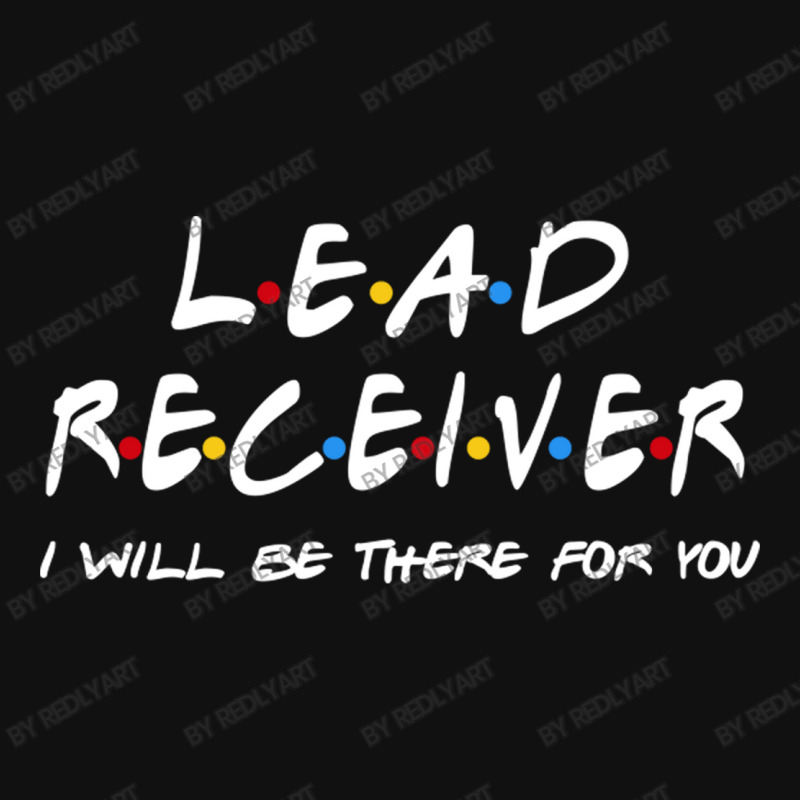 Lead Receiver   I'll Be There For You Graphic T-shirt | Artistshot