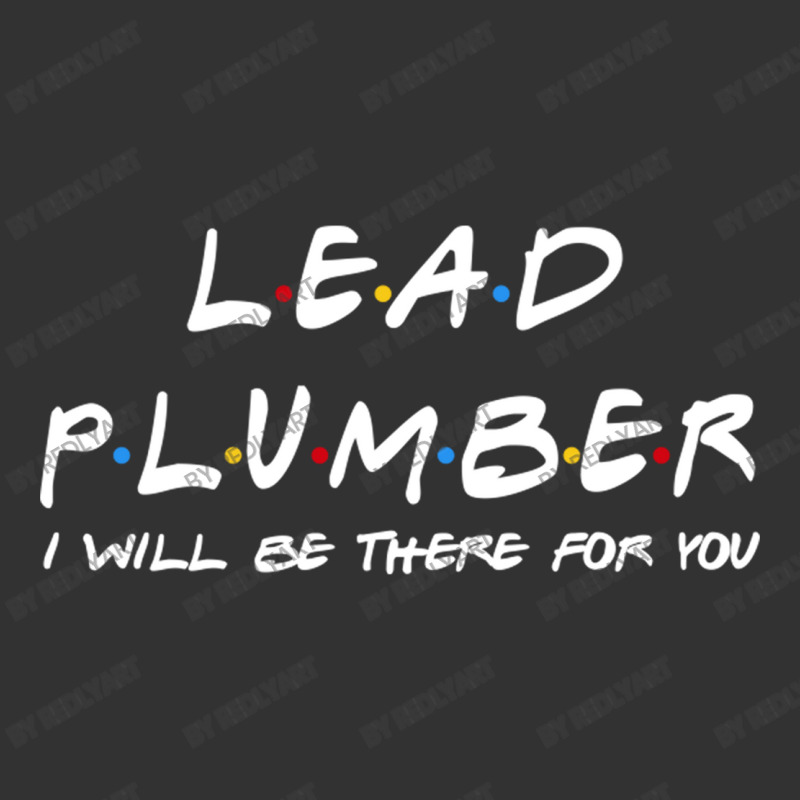 Lead Plumber   I'll Be There For You Baby Bodysuit | Artistshot