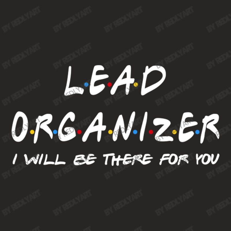 Lead Organizer   I'll Be There For You Ladies Fitted T-Shirt by RedlyArt | Artistshot