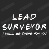 Lead Surveyor   I'll Be There For You Toddler T-shirt | Artistshot