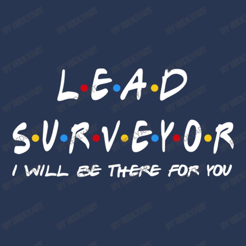 Lead Surveyor   I'll Be There For You Gifts Men Denim Jacket | Artistshot