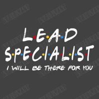 Lead Specialist   I'll Be There For You Vintage T-shirt | Artistshot