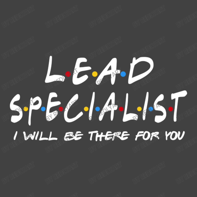 Lead Specialist   I'll Be There For You Vintage T-shirt | Artistshot