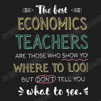 The Best Economics Teachers Appreciation Gifts   Q Classic T-shirt | Artistshot