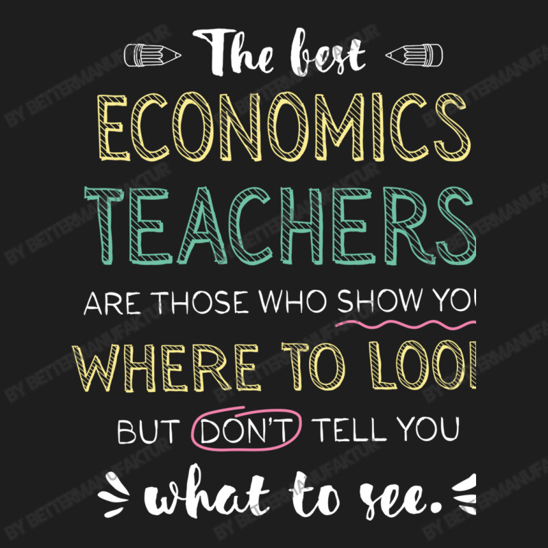 The Best Economics Teachers Appreciation Gifts   Q Classic T-shirt by BetterManufaktur | Artistshot