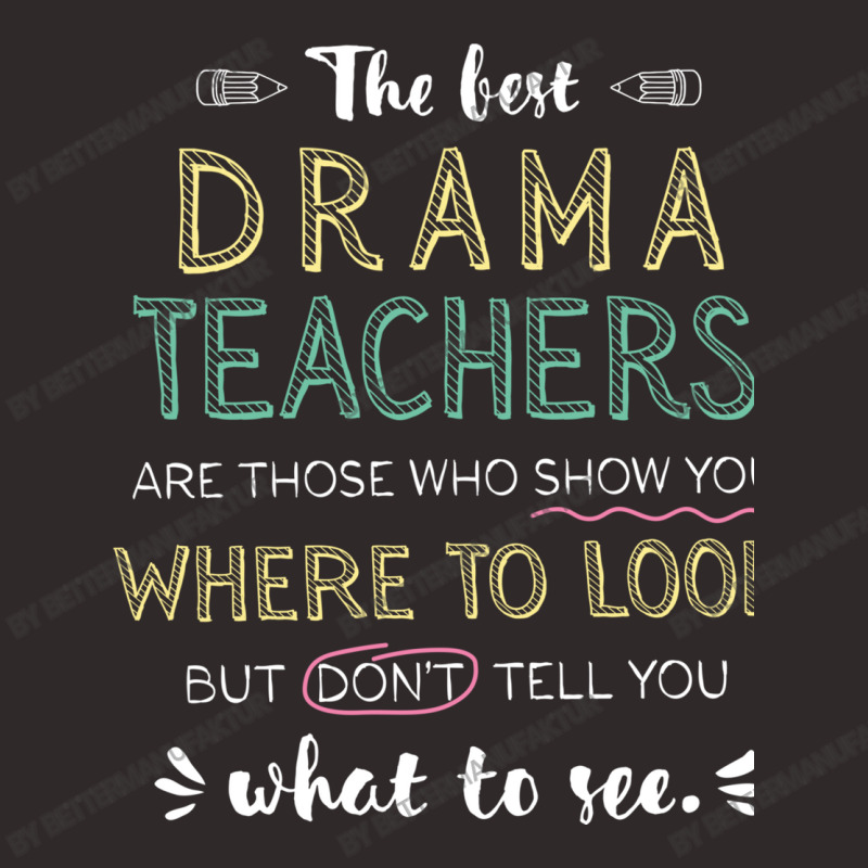 The Best Drama Teachers Appreciation Gifts   Quote Racerback Tank by BetterManufaktur | Artistshot