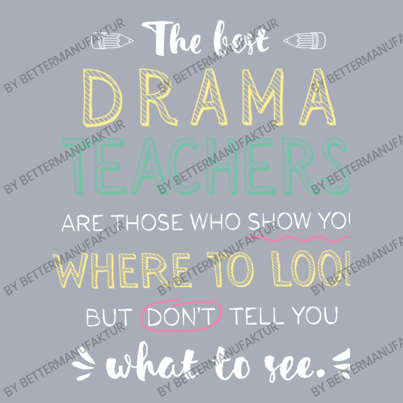 The Best Drama Teachers Appreciation Gifts   Quote Tank Dress by BetterManufaktur | Artistshot