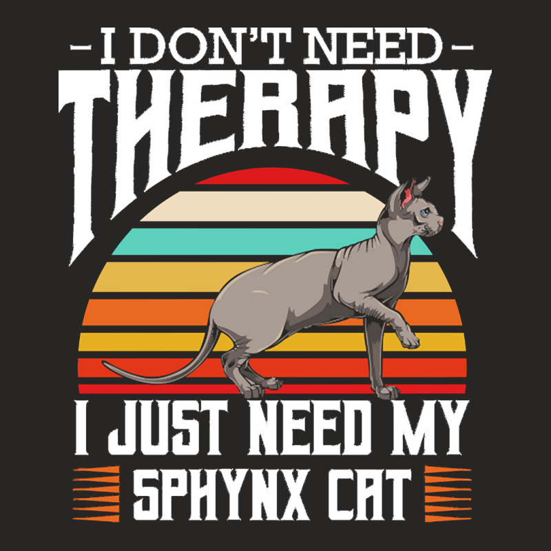 Sphynx Cat T  Shirt Sphynx Cat   I Don't Need Therapy   Retro Style Ca Ladies Fitted T-Shirt by nnolan42 | Artistshot