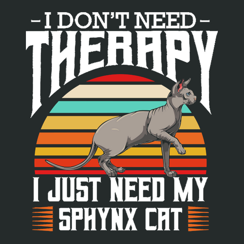 Sphynx Cat T  Shirt Sphynx Cat   I Don't Need Therapy   Retro Style Ca Women's Triblend Scoop T-shirt by nnolan42 | Artistshot