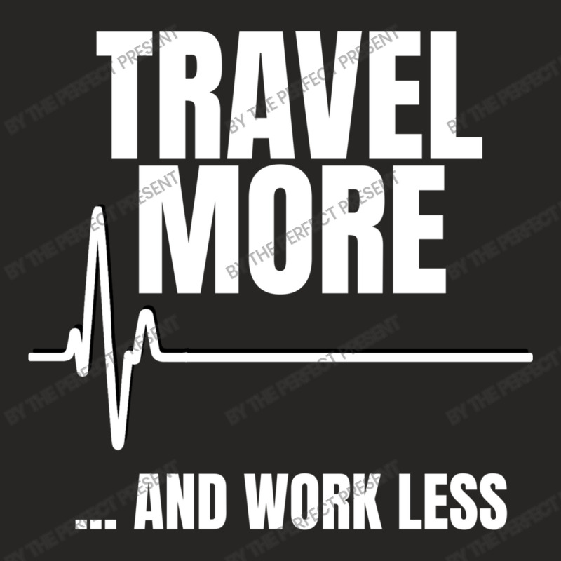 Travel More And Work Less Heartbeat Ladies Fitted T-Shirt by the perfect present | Artistshot