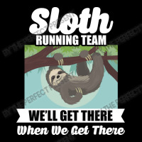 Sloth Running Team Get There When We Get There Maternity Scoop Neck T-shirt | Artistshot