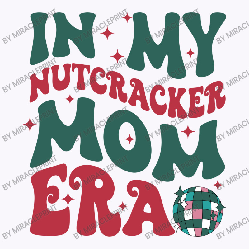 In My Nutcracker Mom Erachristmas Nutcracker Balle Tank Top | Artistshot