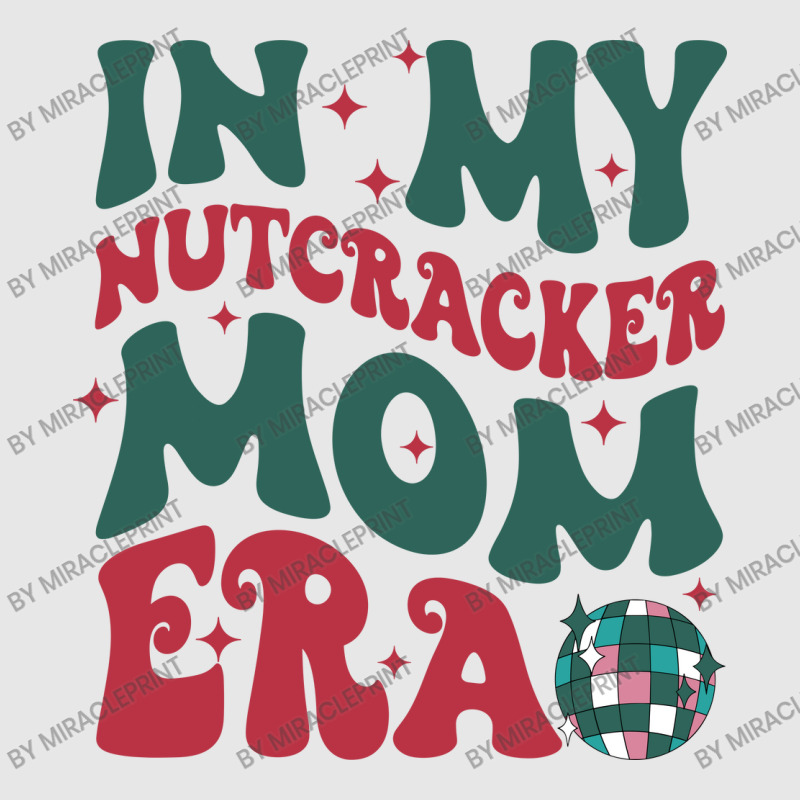 In My Nutcracker Mom Erachristmas Nutcracker Balle Hoodie & Jogger Set | Artistshot