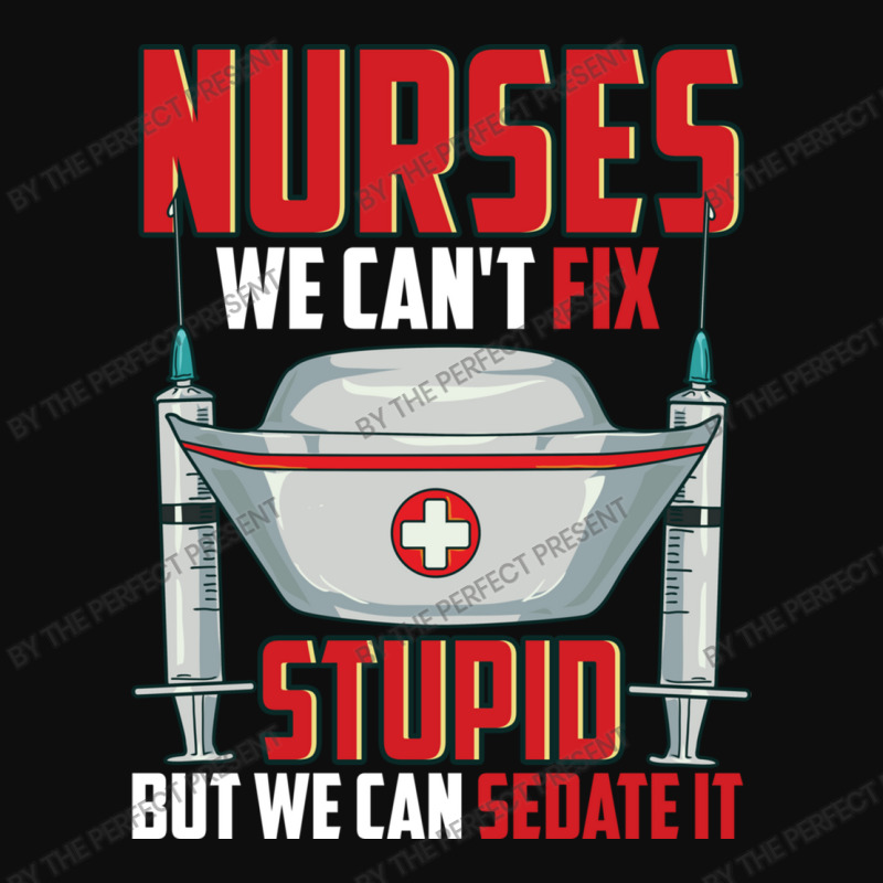 Nurses We Can T Fix Stupid But We Can Sedate It Rn Crop Top by the perfect present | Artistshot