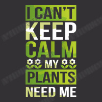 I Can T Keep Calm My Plants Need Me! Gardening Pun Vintage Short | Artistshot