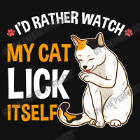 Funny I D Rather Watch My Cat Lick Itself Lover Graphic T-shirt | Artistshot