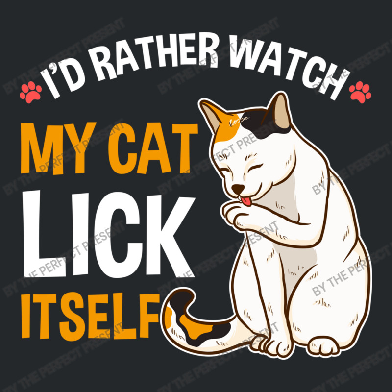 Funny I D Rather Watch My Cat Lick Itself Lover Crewneck Sweatshirt by the perfect present | Artistshot